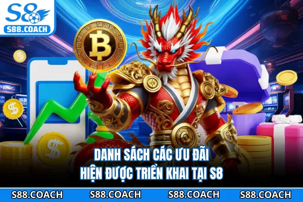 Danh sách các ưu đãi hiện được triển khai tại S8