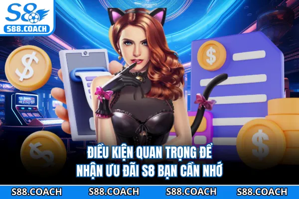 Điều kiện quan trọng để nhận ưu đãi S8 bạn cần nhớ