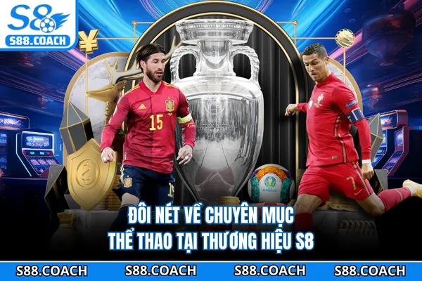 Đôi nét về chuyên mục thể thao tại thương hiệu S8