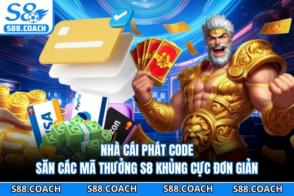 Nhà Cái Phát Code - Săn Các Mã Thưởng S8 Khủng Cực Đơn Giản