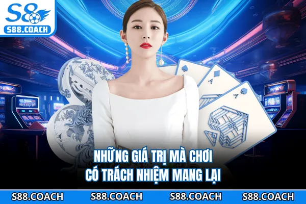 Những giá trị mà chơi có trách nhiệm mang lại