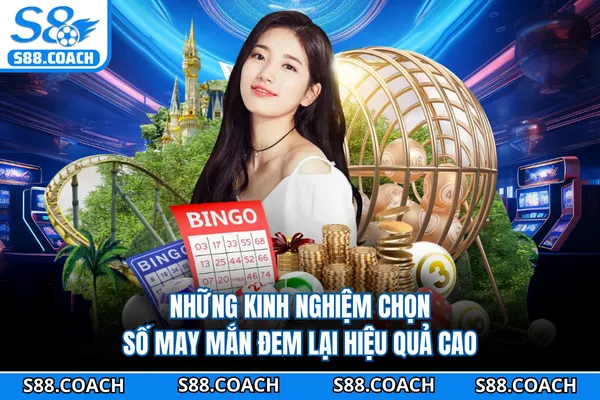 Những kinh nghiệm chọn số may mắn đem lại hiệu quả cao
