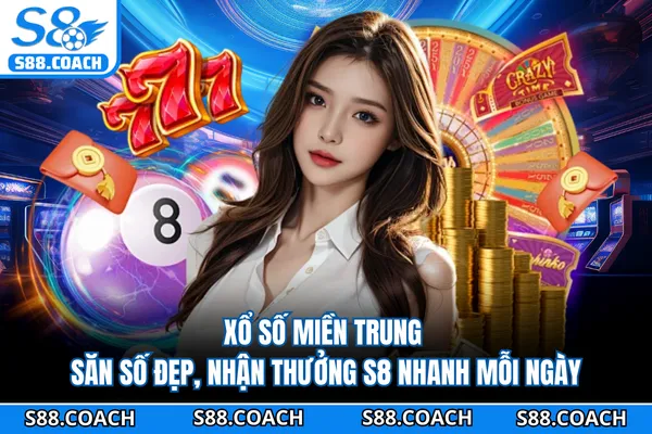 Xổ Số Miền Trung - Săn Số Đẹp, Nhận Thưởng S8 Nhanh Mỗi Ngày